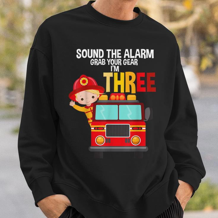 Sound The Alarm Grab Your Gear Im 3 Fire Fighter Fire Truck Sweatshirt Gifts for Him