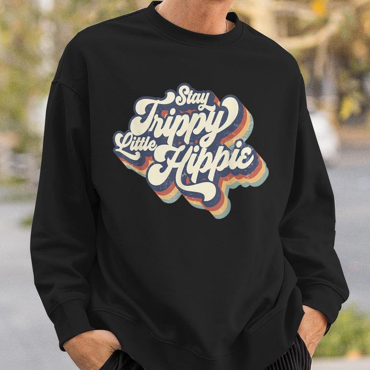 Stay Trippy Little Hippie Vintage Groovy Hippies Sweatshirt Gifts for Him