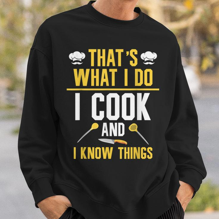 Thats What I Do I Cook And I Know Things V2 Sweatshirt Gifts for Him