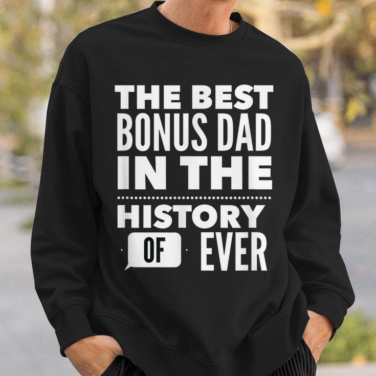 The Best Bonus Dad In The History Of Ever Gift For Mens Sweatshirt Gifts for Him