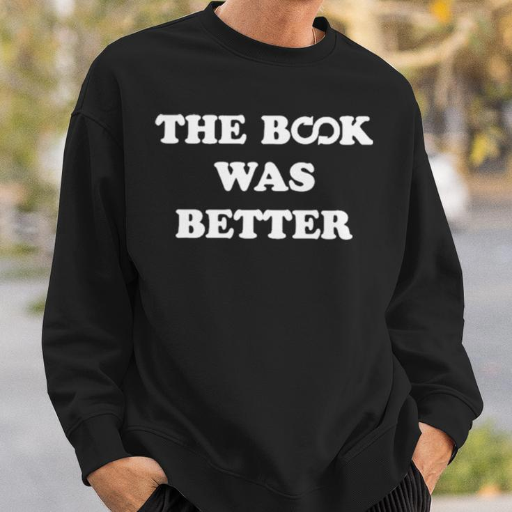 The Book Was BetterSweatshirt Gifts for Him