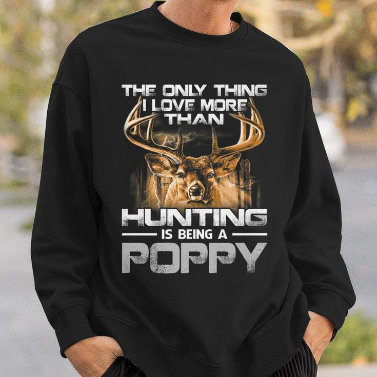 The Only Thing I Love More Than Being A Hunting Poppy Sweatshirt Gifts for Him