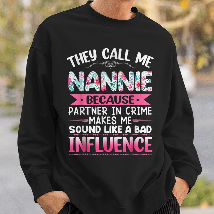 They Call Me Nannie Because Partner In Crime Funny Mothers Sweatshirt Gifts for Him