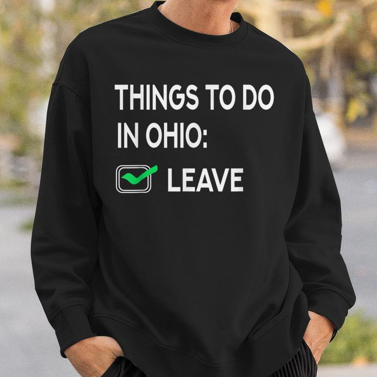 Things To Do In Ohio Leave Ohio Funny Joke Memes Sweatshirt Gifts for Him