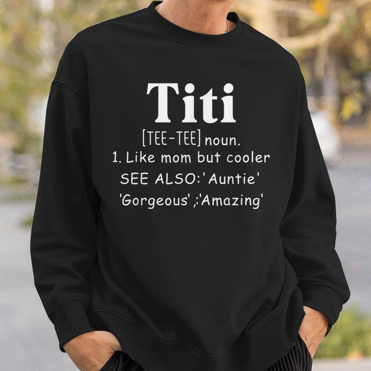 Titi Definition Best Aunt Ever Auntie Sweatshirt Gifts for Him