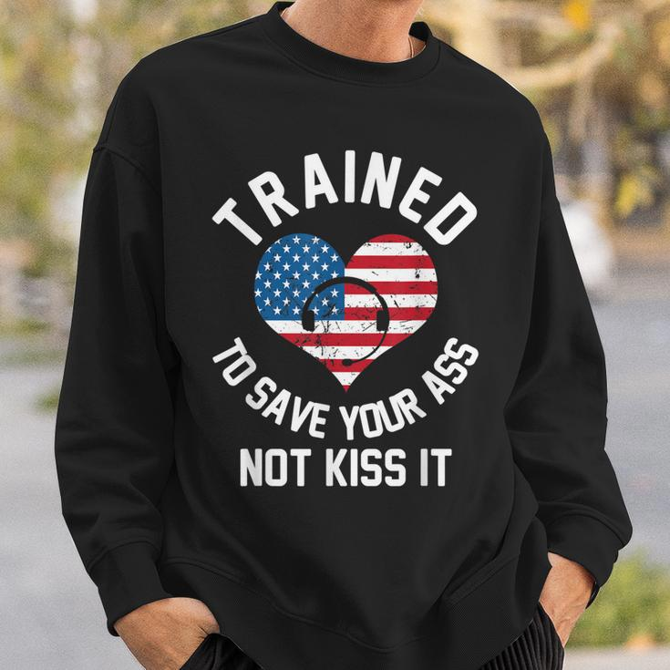 Trained To Save Your Ass Not Kiss It - Funny 911 Operator Sweatshirt Gifts for Him