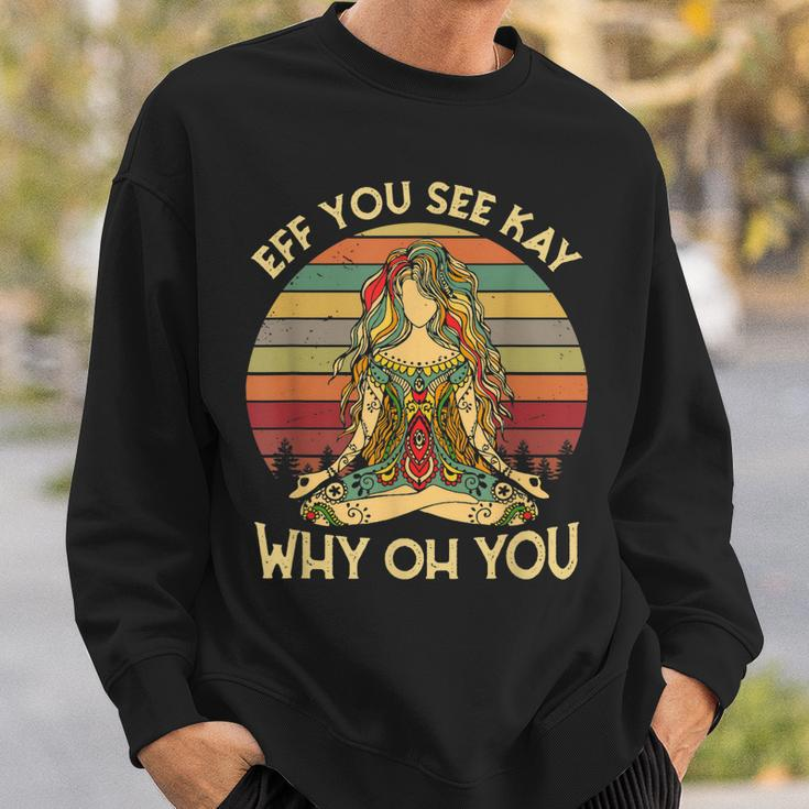 Vintage Eff You See Kay Why Oh You Funny Tattooed Girl Yoga Sweatshirt Gifts for Him