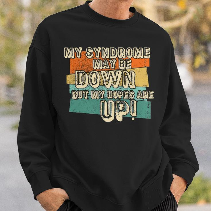 Vintage Retro My Syndrome May Be Down But My Hope Is Up Sweatshirt Gifts for Him