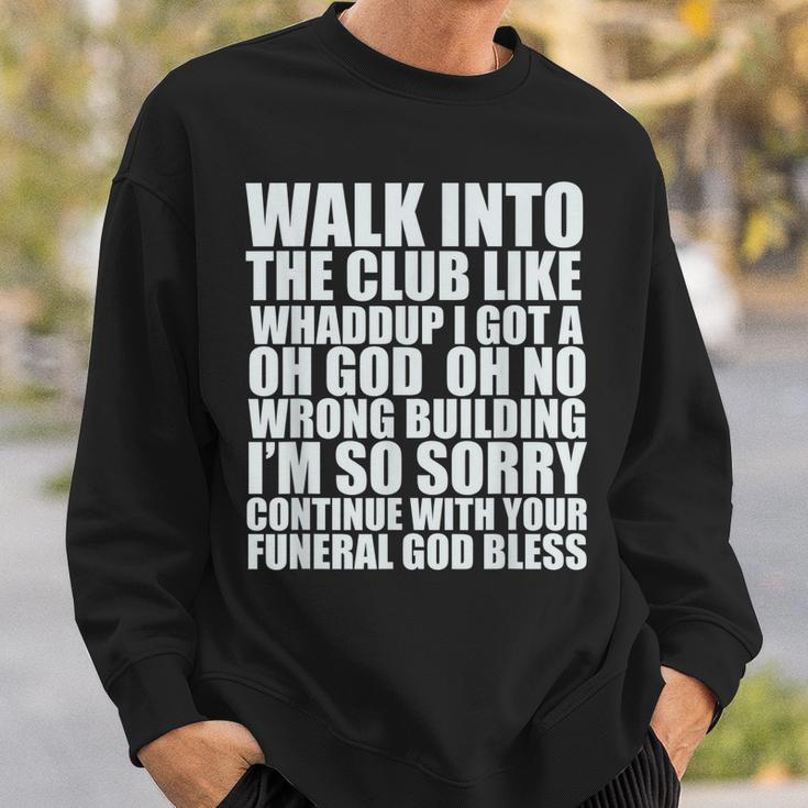 Walk Into The Club Like Oh God Oh No Funny Joke Meme Gifts Men Women Sweatshirt Graphic Print Unisex Gifts for Him