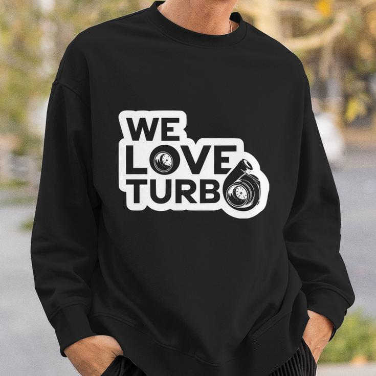 We Love Turbo Car Lover Sweatshirt Gifts for Him