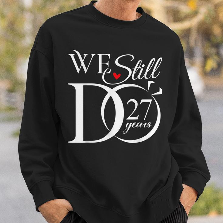 We Still Do 27 Years Funny Couple 27Th Wedding Anniversary Sweatshirt Gifts for Him