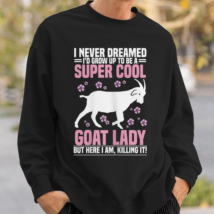 Womens I Never Dreamed - Goat Farmer Goat Lover Sweatshirt Gifts for Him