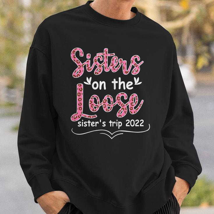 Womens Sisters Weekend Trip Sisters On The Loose Sisters Trip 2022 Men Women Sweatshirt Graphic Print Unisex Gifts for Him