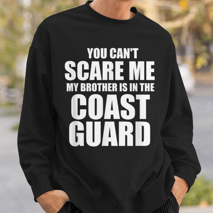 You Cant Scare Me My Brother Is In The Coast Guard Sweatshirt Gifts for Him
