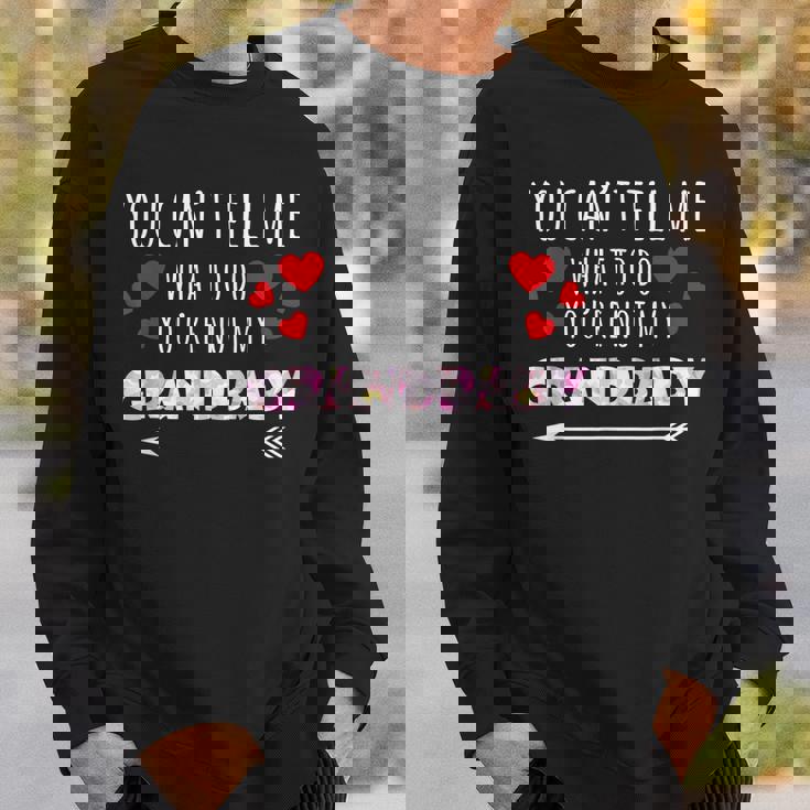 You Cant Tell Me What To Do Youre Not My Grandbaby Sweatshirt Gifts for Him