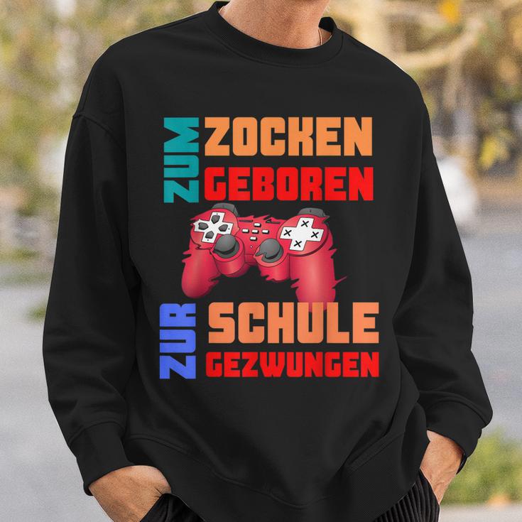 Zum Zocken Geboren Zur Schule Gezwungen I Konsole Gamer Sweatshirt Geschenke für Ihn