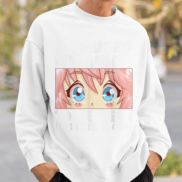 Anime I Paused My Anime To Be Here Anime Sweatshirt Gifts for Him