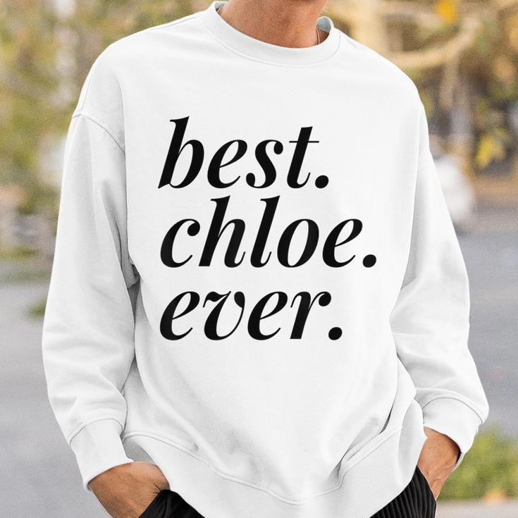 Best Chloe Ever Name Personalized Woman Girl Bff Friend Sweatshirt Gifts for Him