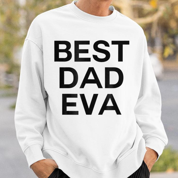 Best Dad Eva Graphic Sweatshirt Gifts for Him