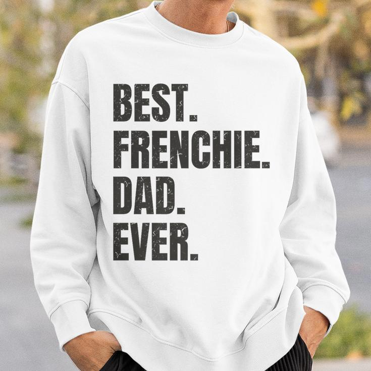 Best Frenchie Dad Ever French Bulldog Gifts Sweatshirt Gifts for Him