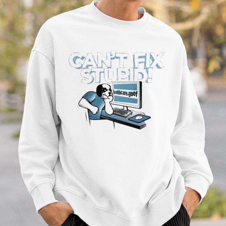 Can’T Fix Stupid Healthcare Dot Goof Sweatshirt Gifts for Him