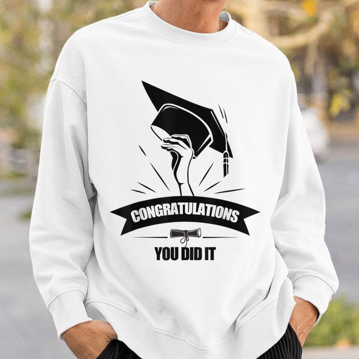 Congratulations You Did It Class Graduate Graduation Family Sweatshirt Gifts for Him