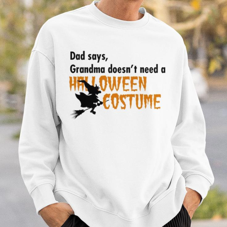 Dad Says Grandma Doesnt Need A Halloween Costume Boys Girls Sweatshirt Gifts for Him