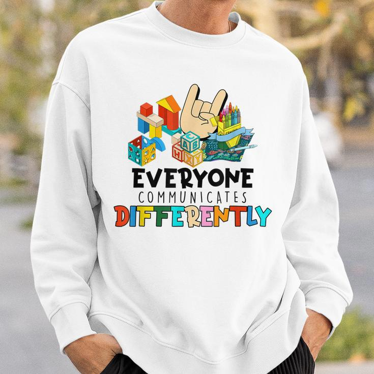 Everyone Communicates Differently Autism Special Education Sweatshirt Gifts for Him