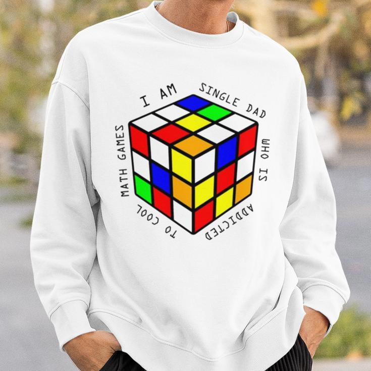 I Am A Single Dad Who Is Addicted To Cool Math Games Sweatshirt Gifts for Him