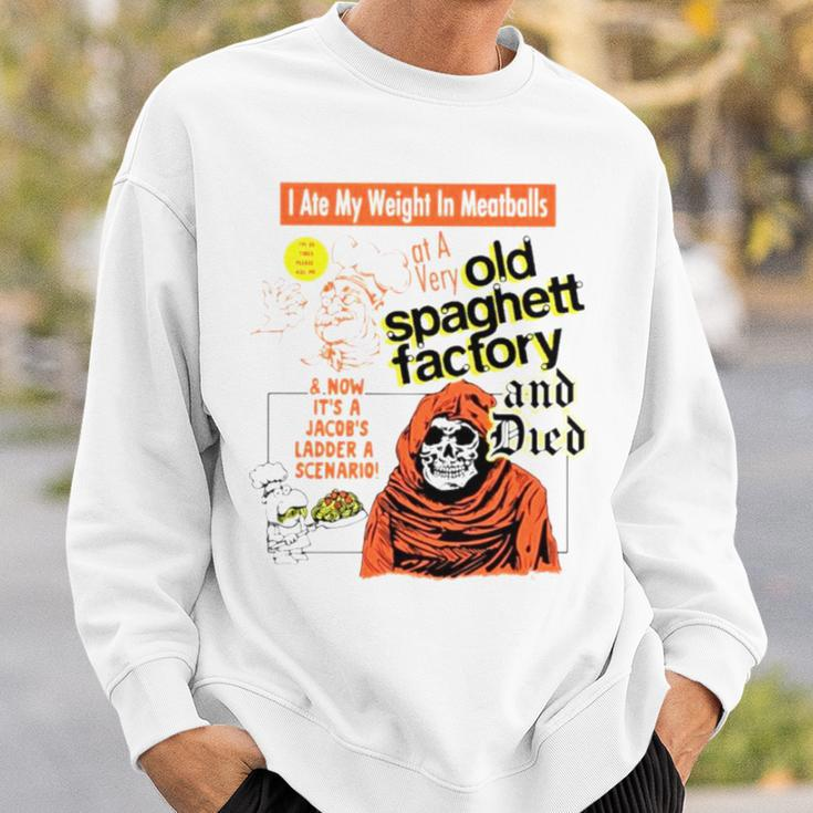 I Ate My Weight In Meatballs Old Spaghetti Factory And Died Sweatshirt Gifts for Him