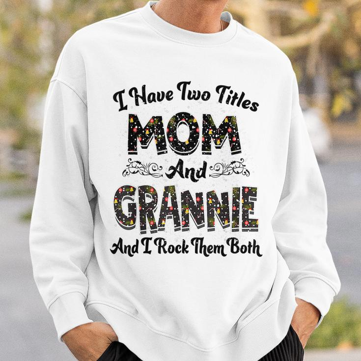 I Have Two Titles Mom And Grannie And I Rock Them Both V2 Sweatshirt Gifts for Him