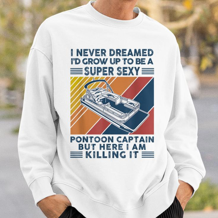 I Never Dreamed Id Grow Up To Be A Super Sexy Boating Lover Sweatshirt Gifts for Him