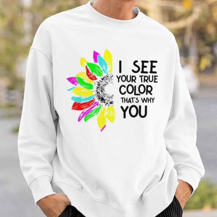 I See Your True Colors And That’S Why I Love You V2 Sweatshirt Gifts for Him