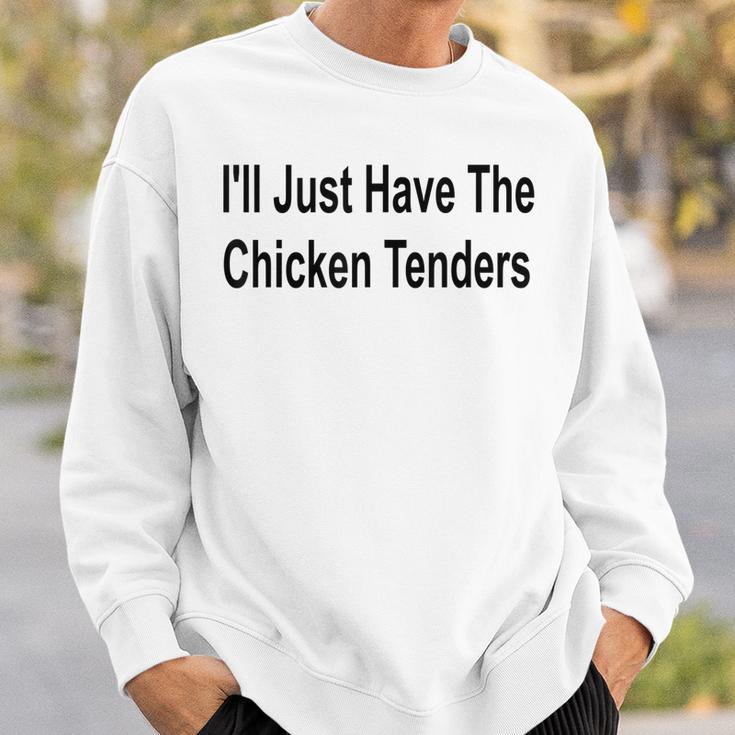 Ich Werde Einfach Die Chicken Tenders Lustig Haben Sweatshirt Geschenke für Ihn