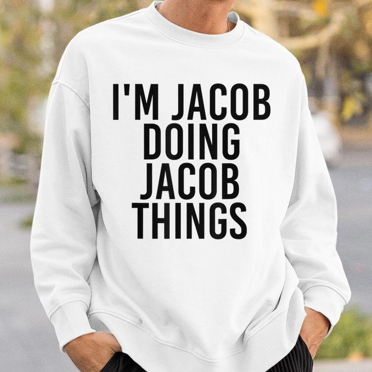 Im Jacob Doing Jacob Things Name Funny Birthday Gift Idea Sweatshirt Gifts for Him