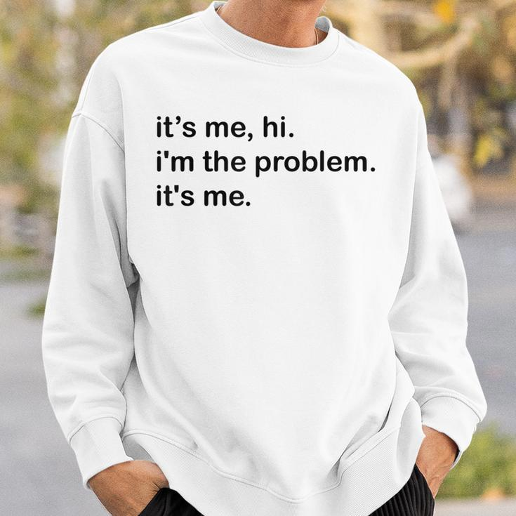 Its Me Hi Im The Problem Its Me Funny Saying Quote Sweatshirt Gifts for Him