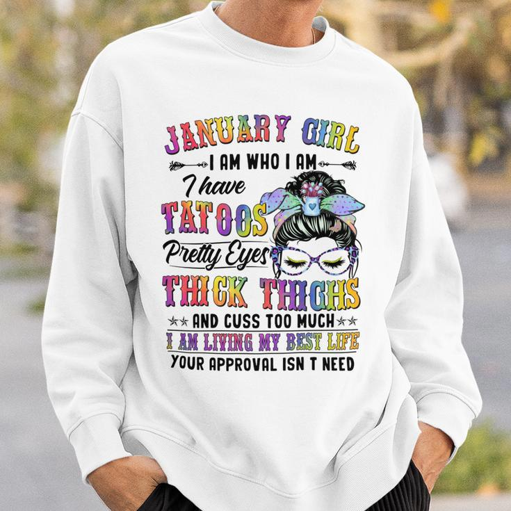 Januaru Girl I Am Who I Am I Have Tatoos Pretty Eyes Thick Thighs And Cuss Too Much I Am Living My Best Life Your Approval Isn’T Need - Womens Soft Style Fitted Sweatshirt Gifts for Him