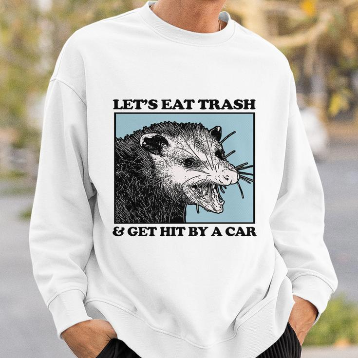 Lets Eat Trash & Get Hit By A Car Possum Lovers Sweatshirt Gifts for Him