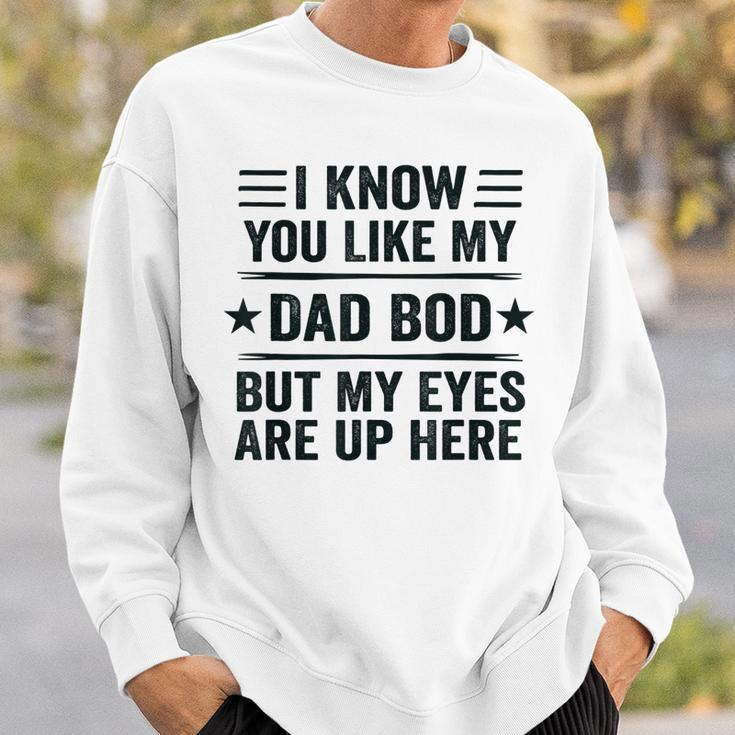Mens I Know You Like My Dad Bod Funny Vintage Dad Bod Sweatshirt Gifts for Him
