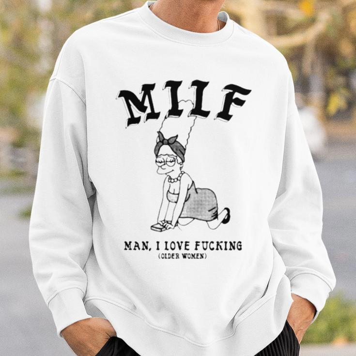 Milf Man I Love Fucking Older Women Sweatshirt Gifts for Him