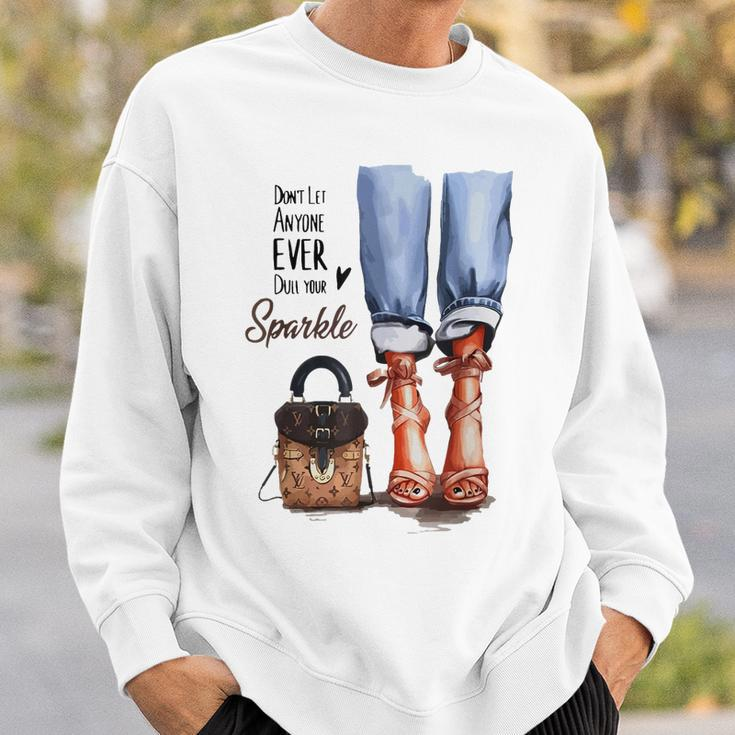 Motivational Quote Dont Let Anyone Dull Your Sparkle Sweatshirt Gifts for Him