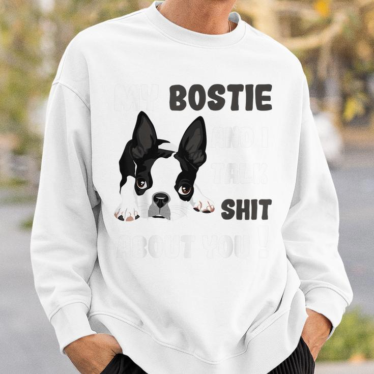 My Bostie & I Talk Shit About You Boston Terrier Dog Sweatshirt Gifts for Him