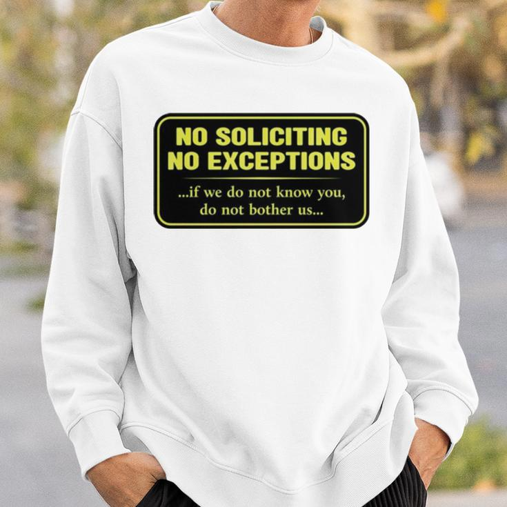 No Soliciting No Exceptions If We Do Not Know You Do Not Bother Us Sweatshirt Gifts for Him
