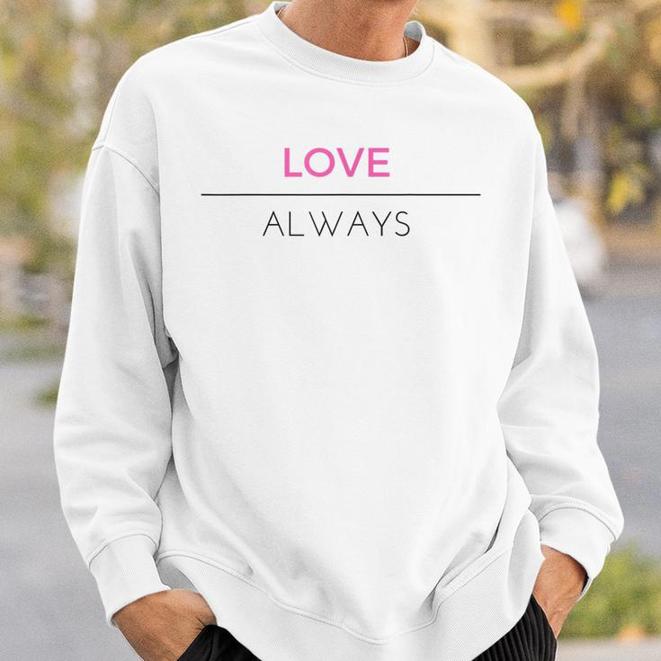 Pink Love Always Positive Message Men Women Sweatshirt Graphic Print Unisex Gifts for Him