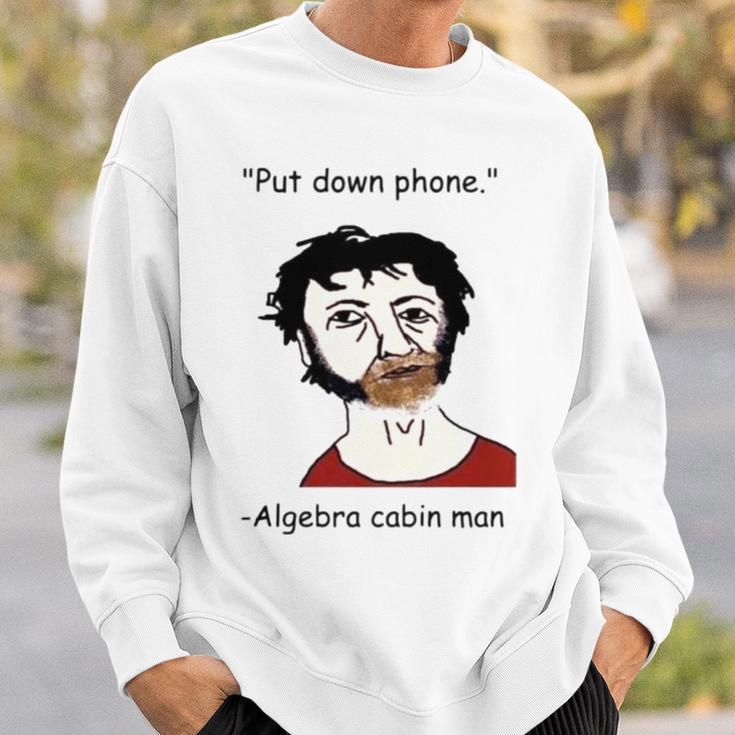 Put Down Phone Algebra Cabin Man Sweatshirt Gifts for Him