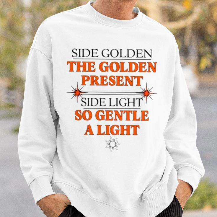 Side Golden The Golden Present Side Light So Gentle A Light Sweatshirt Gifts for Him