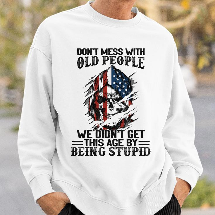 Skull American Flag Dont Mess With Old People We Didnt Sweatshirt Gifts for Him