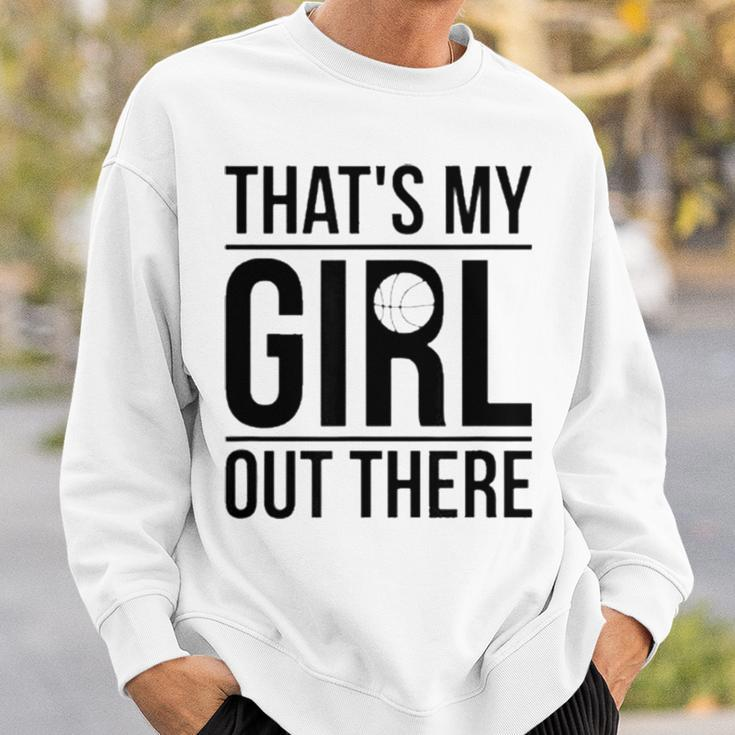 That’S My Girl Basketball Dad Of A Basketball Player Father Sweatshirt Gifts for Him