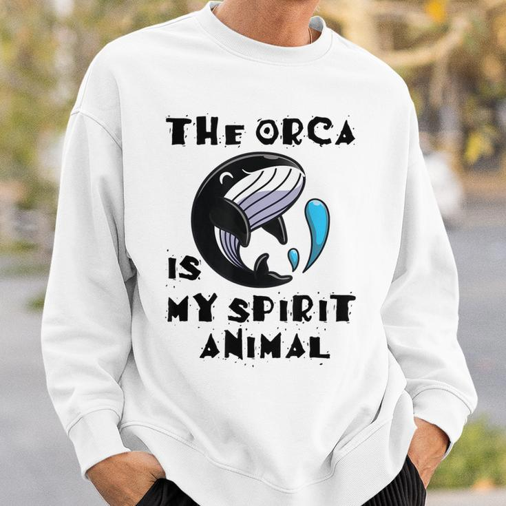 The Orca Is My Spirit Animal Sweatshirt Gifts for Him