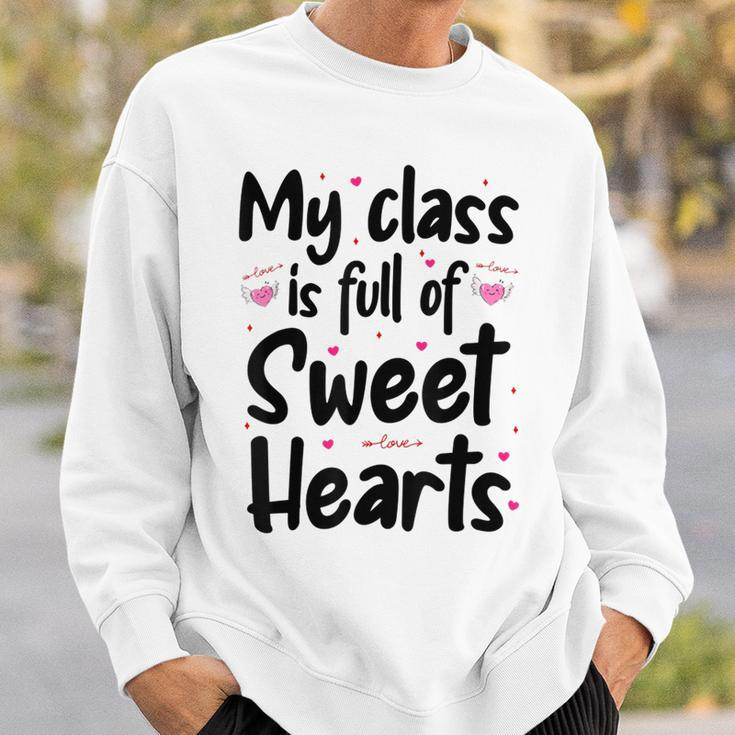 Valentines Day My Class Full Of Sweethearts Teacher Funny V3 Sweatshirt Gifts for Him